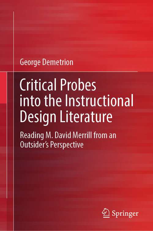 Book cover of Critical Probes into the Instructional Design Literature: Reading M. David Merrill from an Outsider’s Perspective (2024)