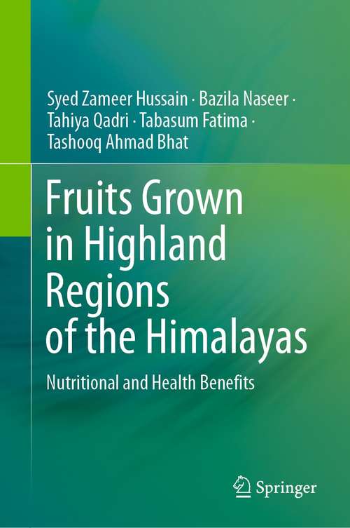 Book cover of Fruits Grown in Highland Regions of the Himalayas: Nutritional and Health Benefits (1st ed. 2021)