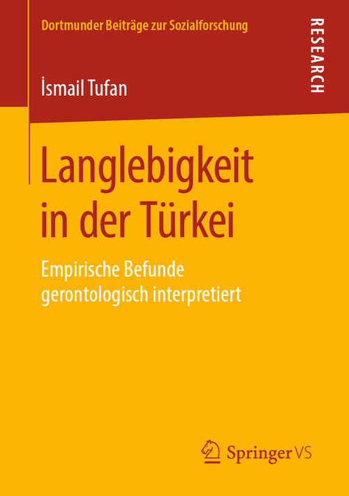 Book cover of Langlebigkeit in der Türkei: Empirische Befunde gerontologisch interpretiert (1. Aufl. 2019) (Dortmunder Beiträge zur Sozialforschung)