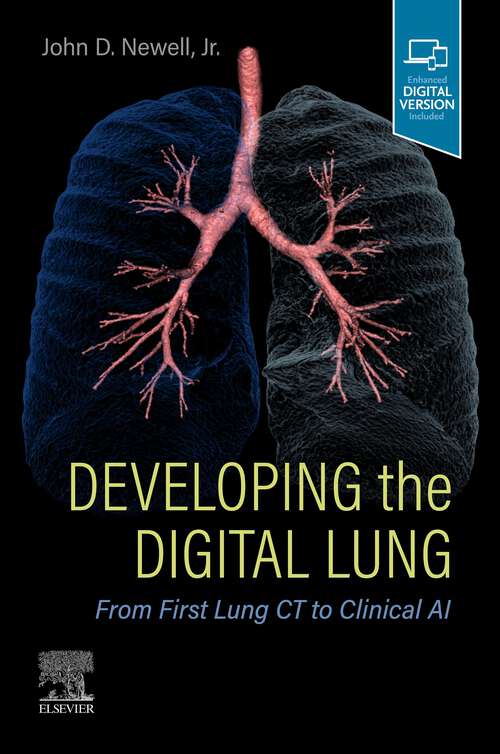 Book cover of Developing the Digital Lung, E-Book: From First Lung CT to Clinical AI