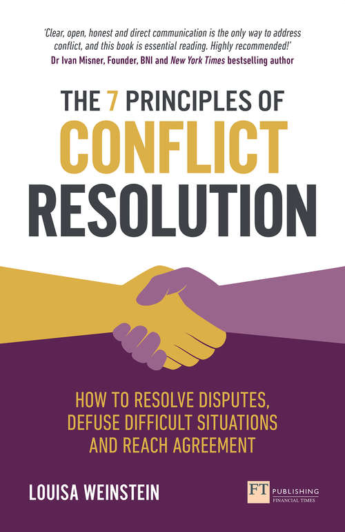 Book cover of 7 Principles of Conflict Resolution, The: How To Resolve Disputes, Defuse Difficult Situations And Reach Agreement