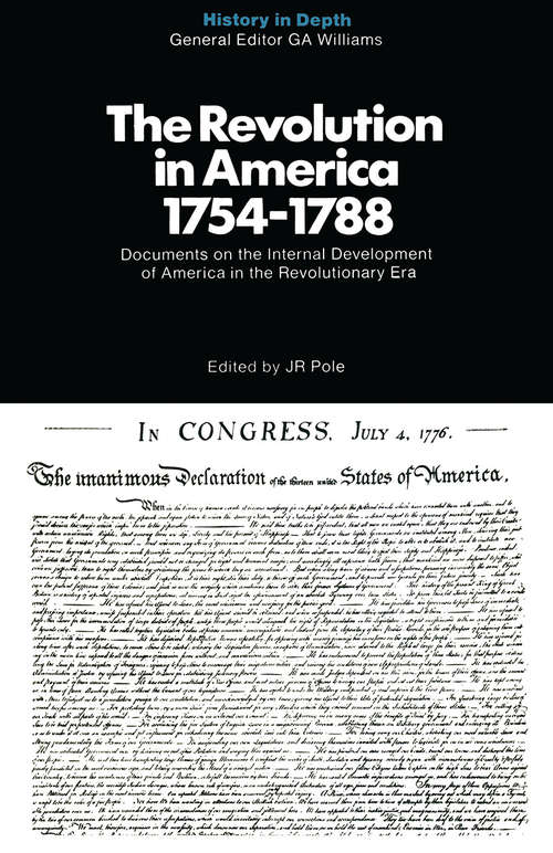 Book cover of The Revolution in America 1754–1788: Documents and Commentaries (1st ed. 1970) (History In Depth Ser.)