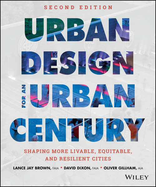 Book cover of Urban Design for an Urban Century: Shaping More Livable, Equitable, and Resilient Cities (2)