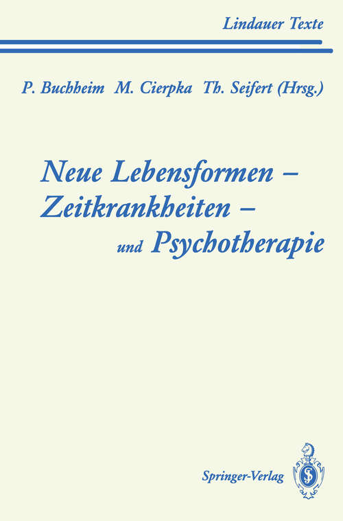 Book cover of Neue Lebensformen und Psychotherapie. Zeitkrankheiten und Psychotherapie. Leiborientiertes Arbeiten (1994) (Lindauer Texte)