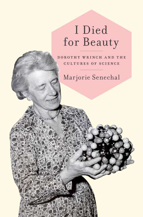 Book cover of I Died for Beauty: Dorothy Wrinch and the Cultures of Science