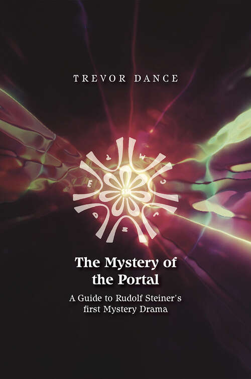 Book cover of THE MYSTERY OF THE PORTAL: A Guide to Rudolf Steiner’s first Mystery Drama