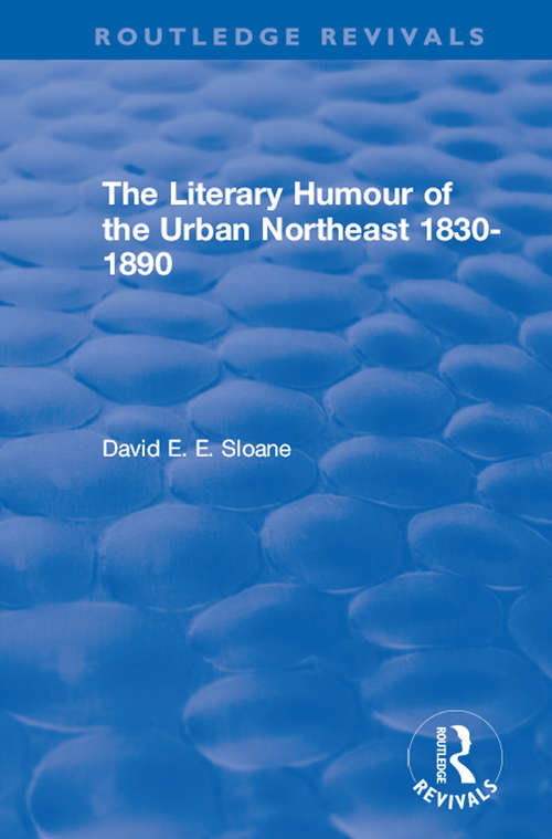 Book cover of Routledge Revivals: The Literary Humour of the Urban Northeast 1830-1890 (Routledge Revivals)