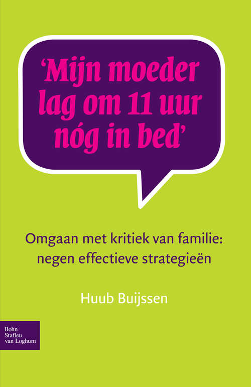 Book cover of Mijn moeder lag om 11 uur nóg in bed: Omgaan met kritiek van familie: negen effectieve strategieën (2009)