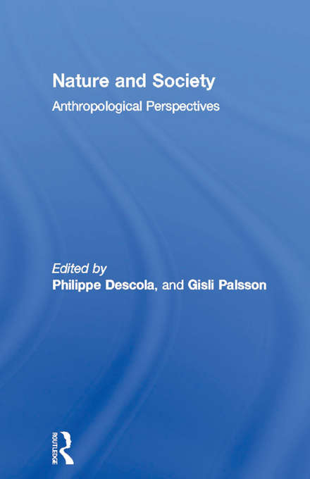 Book cover of Nature and Society: Anthropological Perspectives (European Association of Social Anthropologists)