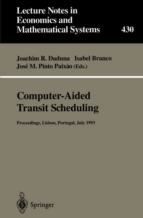 Book cover of Computer-Aided Transit Scheduling: Proceedings of the Sixth International Workshop on Computer-Aided Scheduling of Public Transport (1995) (Lecture Notes in Economics and Mathematical Systems #430)