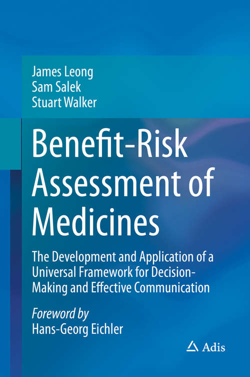 Book cover of Benefit-Risk Assessment of Medicines: The Development and Application of a Universal Framework for Decision-Making and Effective Communication (2015)