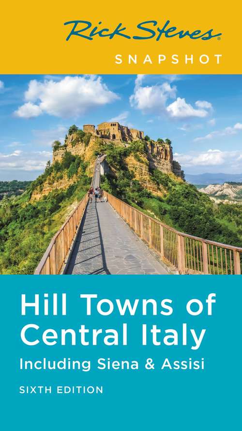 Book cover of Rick Steves Snapshot Hill Towns of Central Italy: Including Siena & Assisi (6) (Rick Steves Travel Guide)