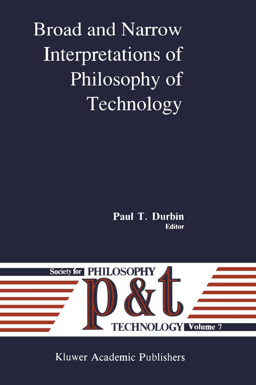 Book cover of Broad and Narrow Interpretations of Philosophy of Technology: Broad and Narrow Interpretations (1990) (Philosophy and Technology #7)