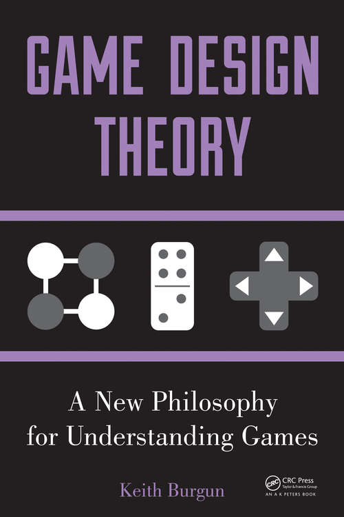 Book cover of Game Design Theory: A New Philosophy for Understanding Games