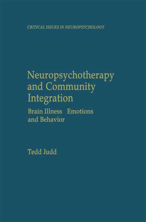 Book cover of Neuropsychotherapy and Community Integration: Brain Illness, Emotions, and Behavior (1999) (Critical Issues in Neuropsychology)