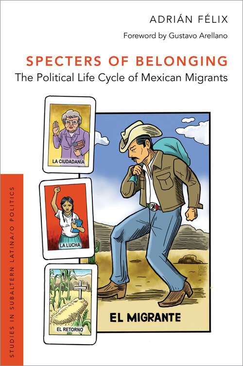 Book cover of SPECTERS OF BELONGING SSLP C: The Political Life Cycle of Mexican Migrants (Studies in Subaltern Latina/o Politics)