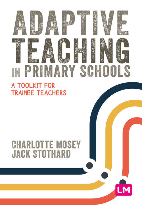 Book cover of Adaptive Teaching in Primary Schools: A toolkit for trainee teachers (Primary Teaching Now)