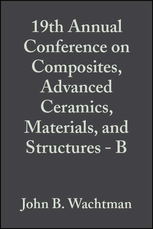 Book cover of 19th Annual Conference on Composites, Advanced Ceramics, Materials, and Structures - B (Volume 16, Issue 5) (Ceramic Engineering and Science Proceedings #190)