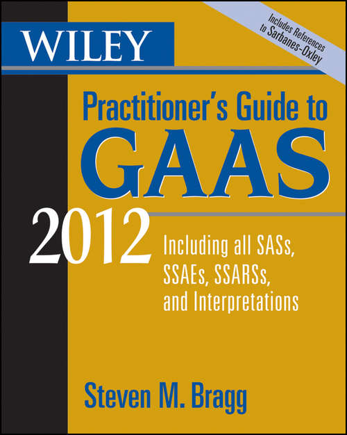 Book cover of Wiley Practitioner's Guide to GAAS 2012: Covering all SASs, SSAEs, SSARSs, and Interpretations (9)