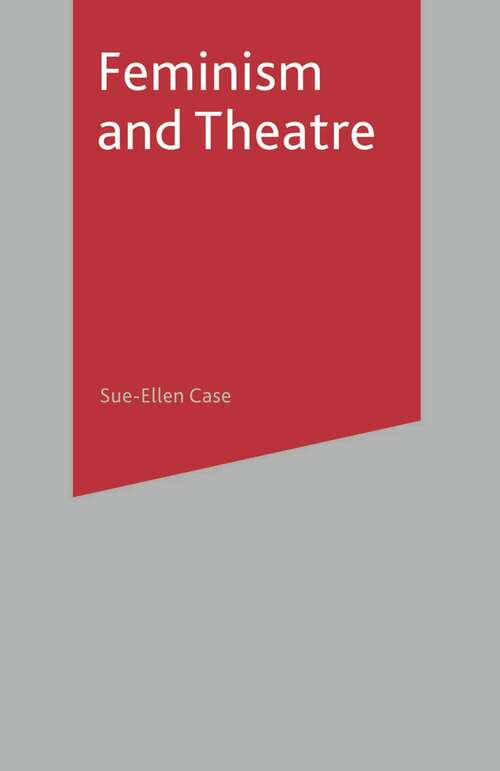 Book cover of Feminism and Theatre (2008) (New Directions In Theatre Ser.)