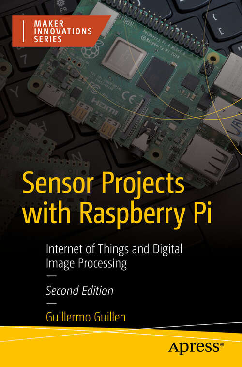 Book cover of Sensor Projects with Raspberry Pi: Internet of Things and Digital Image Processing (Second Edition) (Maker Innovations Series)