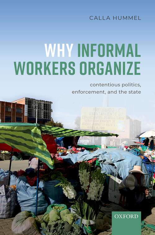 Book cover of Why Informal Workers Organize: Contentious Politics, Enforcement, and the State