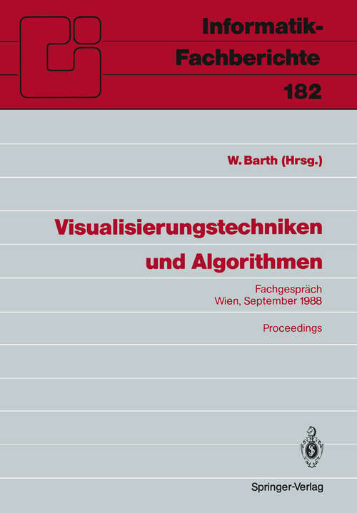 Book cover of Visualisierungstechniken und Algorithmen: Fachgespräch Wien, 26./27. September 1988, Proceedings (1988) (Informatik-Fachberichte #182)