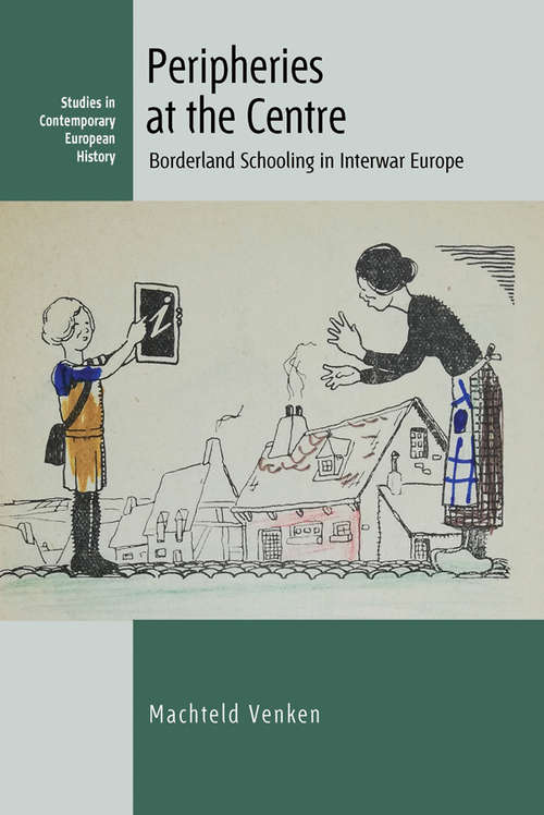 Book cover of Peripheries at the Centre: Borderland Schooling in Interwar Europe (Studies in Contemporary European History #27)