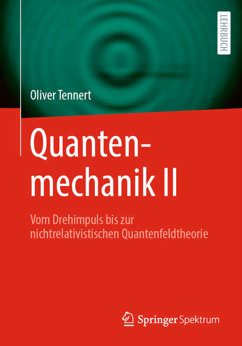 Book cover of Quantenmechanik II: Vom Drehimpuls bis zur nichtrelativistischen Quantenfeldtheorie (2024)