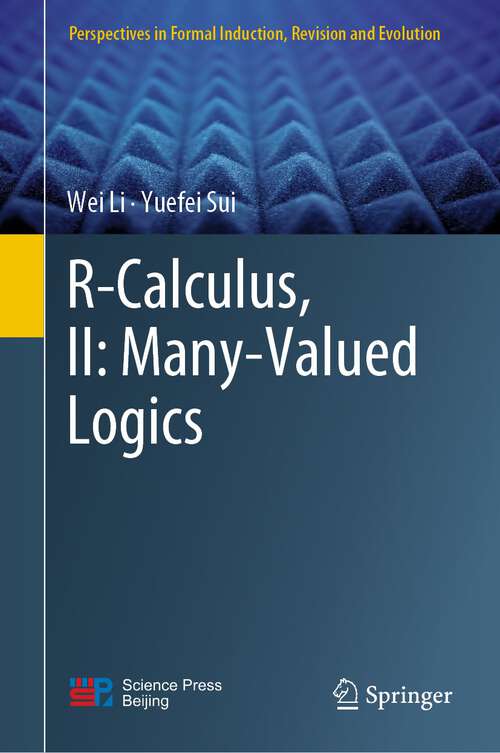 Book cover of R-Calculus, II: Many-Valued Logics (1st ed. 2022) (Perspectives in Formal Induction, Revision and Evolution)