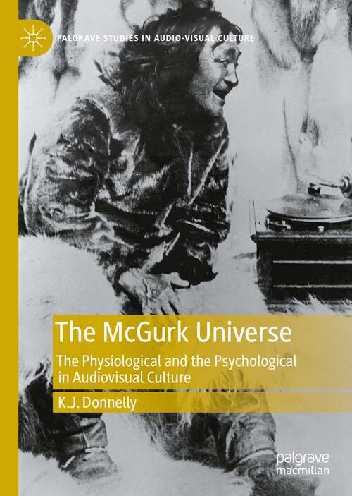 Book cover of The McGurk Universe: The Physiological and the Psychological in Audiovisual Culture (1st ed. 2022) (Palgrave Studies in Audio-Visual Culture)