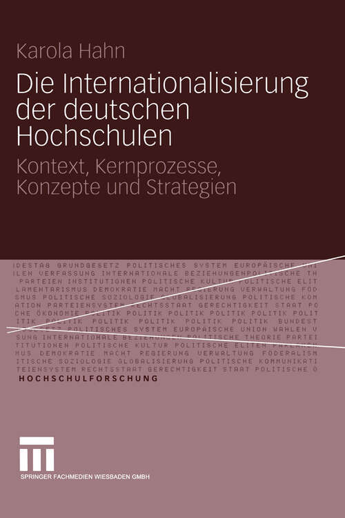 Book cover of Die Internationalisierung der deutschen Hochschulen: Kontext, Kernprozesse, Konzepte und Strategien (2004) (Hochschulforschung #1)