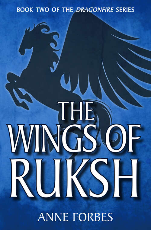 Book cover of The Wings of Ruksh: Dragonfire; The Wings Of Ruksh; The Underground City (Dragonfire #2)