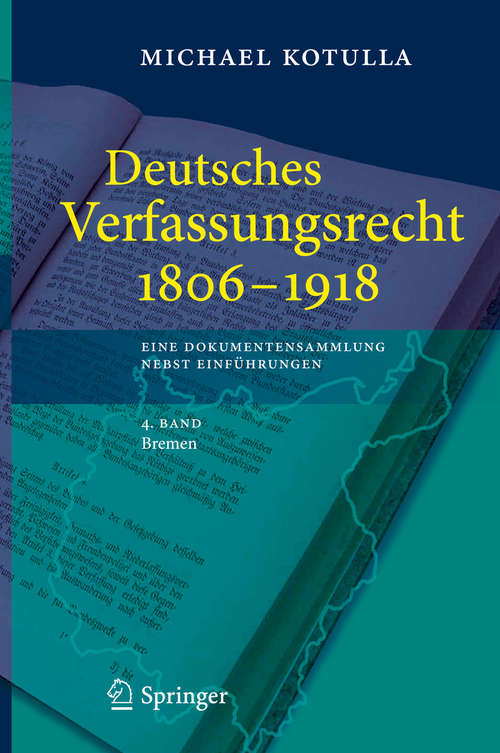 Book cover of Deutsches Verfassungsrecht 1806 - 1918: Eine Dokumentensammlung nebst Einführungen, 4. Band: Bremen (1. Aufl. 2016)