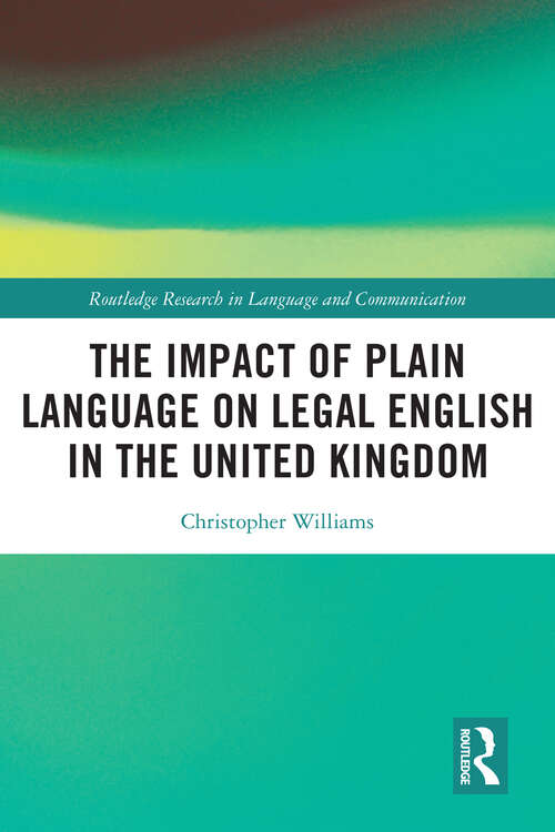 Book cover of The Impact of Plain Language on Legal English in the United Kingdom (Routledge Research in Language and Communication)