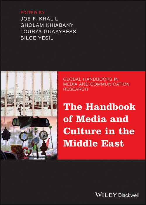 Book cover of The Handbook of Media and Culture in the Middle East (Global Handbooks in Media and Communication Research)