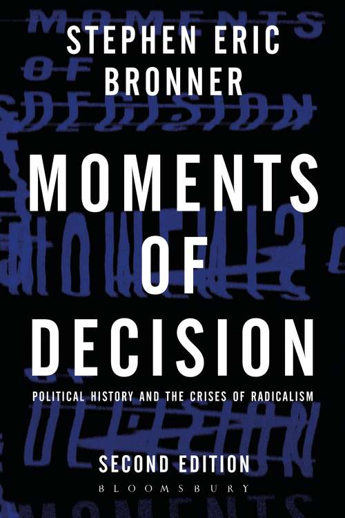 Book cover of Moments of Decision: Political History and the Crises of Radicalism (2)