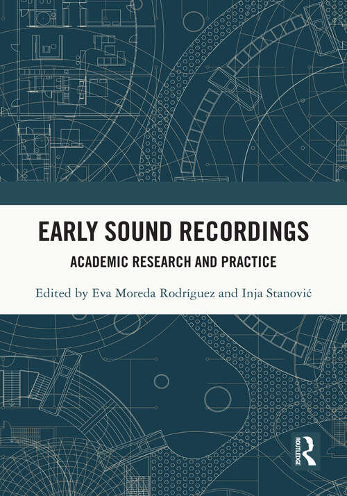 Book cover of Early Sound Recordings: Academic Research and Practice