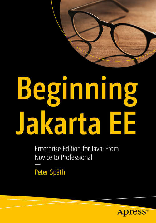 Book cover of Beginning Jakarta EE: Enterprise Edition for Java:  From Novice to Professional (1st ed.)