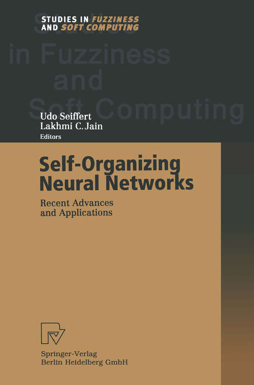 Book cover of Self-Organizing Neural Networks: Recent Advances and Applications (2002) (Studies in Fuzziness and Soft Computing #78)