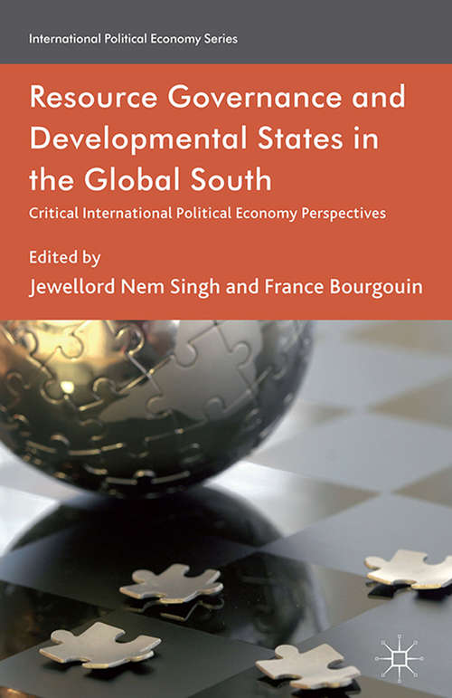 Book cover of Resource Governance and Developmental States in the Global South: Critical International Political Economy Perspectives (2013) (International Political Economy Series)