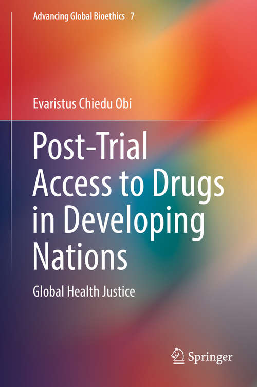 Book cover of Post-Trial Access to Drugs in Developing Nations: Global Health Justice (Advancing Global Bioethics #7)