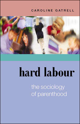 Book cover of Hard Labour: The Sociology Of Parenthood (UK Higher Education OUP  Humanities & Social Sciences Sociology)