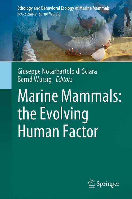 Book cover of Marine Mammals: the Evolving Human Factor (1st ed. 2022) (Ethology and Behavioral Ecology of Marine Mammals)