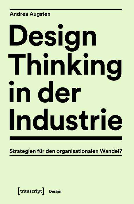 Book cover of Design Thinking In Der Industrie: Strategien Für Den Organisationalen Wandel? (Design Ser. #51)