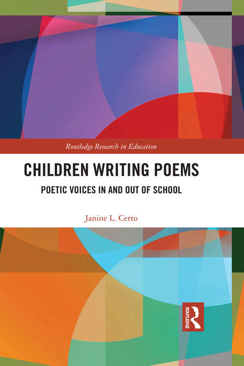 Book cover of Children Writing Poems: Poetic Voices in and out of School (Routledge Research in Education #12)