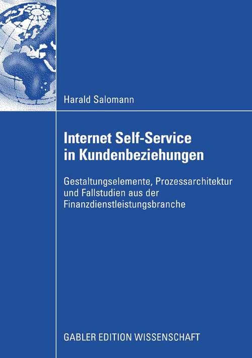 Book cover of Internet Self-Service in Kundenbeziehungen: Gestaltungselemente, Prozessarchitektur und Fallstudien aus der Finanzdienstleistungsbranche (2008)