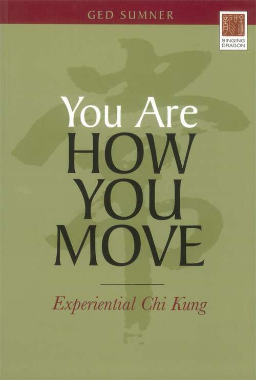 Book cover of You Are How You Move: Experiential Chi Kung