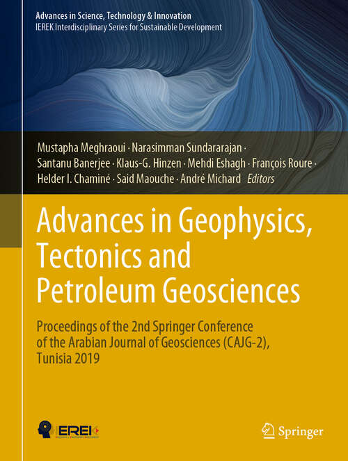 Book cover of Advances in Geophysics, Tectonics and Petroleum Geosciences: Proceedings of the 2nd Springer Conference of the Arabian Journal of Geosciences (CAJG-2), Tunisia 2019 (2022) (Advances in Science, Technology & Innovation)