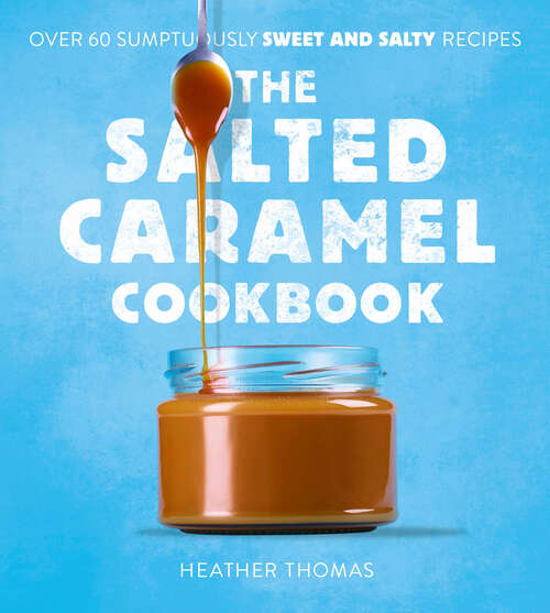 Book cover of The Salted Caramel Cookbook (ePub edition)